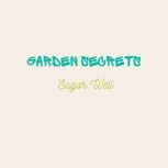 Garden Secrets, Sugar Well