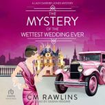 The Mystery of the Wettest Wedding Ev..., CM Rawlins