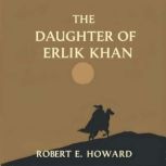 The Daughter of Erlik Khan, Robert E. Howard