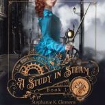 Study in Steam, A, Stephanie K. Clemens