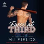 Force at Third, MJ Fields