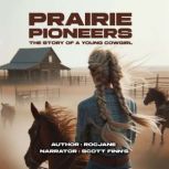 Prairie Pioneers   The Story of a Yo..., Rocjane
