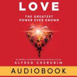 LOVE The Greatest Power Ever Known, Alfred Cherubim