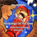 Mythology Of The Sami, Minorities Wit..., Nina Mielipaiva