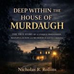 Deep Within The House Of Murdaugh, Nicholas R Rollins