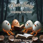 Over Easy Cracking The Shell, Olivia Valency