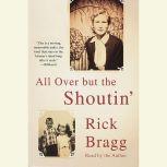 All Over But the Shoutin', Rick Bragg