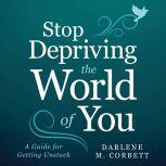 Stop Depriving The World Of You, Darlene Corbett