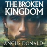 The Broken Kingdom, Angus Donald