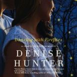 Dancing with Fireflies, Denise Hunter