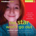This Star Won't Go Out The Life and Words of Esther Grace Earl, Esther Earl
