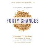 Forty Chances Finding Hope in a Hungry World, Howard G. Buffett;Howard W. Buffett