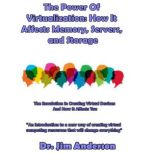 The Power of Virtualization How it A..., Dr. Jim Anderson