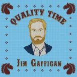 Jim Gaffigan Quality Time, Jim Gaffigan