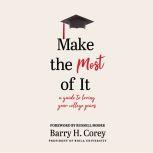 Make the Most of It, Barry H. Corey