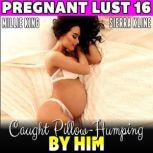 Caught PillowHumping By Him  Pregna..., Millie King