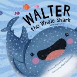 Walter the Whale Shark And His Teeny Tiny Teeth, Katrine Crow