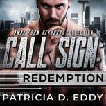 Call Sign: Redemption A Former Military Protector Romance, Patricia D. Eddy