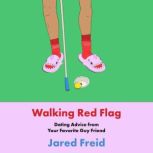 Walking Red Flag, Jared Freid