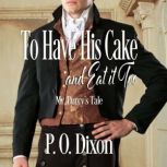To Have His Cake and Eat it Too, P. O. Dixon
