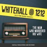 Whitehall 1212: The Man Who Murdered His Wife, Wyllis Cooper