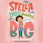 Stella Diaz Dreams Big, Angela Dominguez