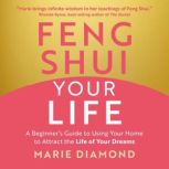 Feng Shui Your Life, Marie Diamond