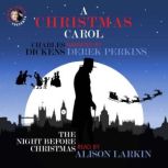 A Christmas Carol and The Night Befor..., Charles Dickens and Clement Clarke Moore with additional commentary by Alison Larkin