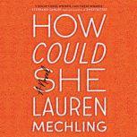 How Could She, Lauren Mechling