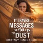 It leaves messages for you in the dus..., Brittany Renee Annis