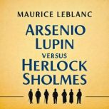 Arsenio Lupin versus Herlock Sholmes, Maurice Leblanc
