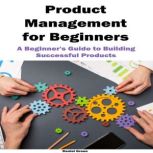 Product Management for Beginners, Daniel Green