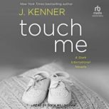Touch Me, J. Kenner