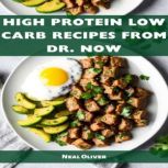 HIGH PROTEIN LOW CARB RECIPES FROM DR..., Neil Oliver