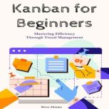 Kanban for Beginners, Steve Abrams