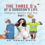 The Three Ss of  a Surgeons Life, Komal Malik