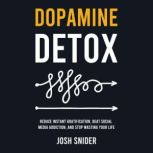 Dopamine Detox, Josh Snider
