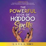 The Powerful Book of Hoodoo Spells, Layla Moon