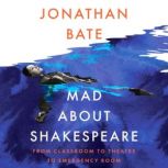 Mad about Shakespeare, Jonathan Bate