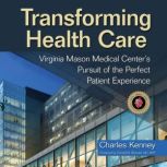 Transforming Health Care, Charles Kenney