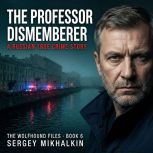 The Professor Dismemberer, Sergey Mikhalkin