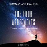 Summary and Analysis: The Four Agreements - A Practical Guide to Personal Freedom, Kiara Potts