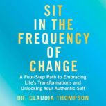 Sit in the Frequency of Change, Dr. Claudia Thompson