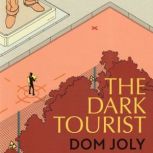 The Dark Tourist, Dom Joly