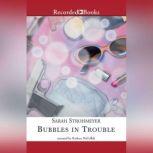 Bubbles in Trouble, Sarah Strohmeyer