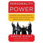 Personality Power Discover Your Unique Profile-and Unlock Your Potential for Breakthrough Success, Shoya Zichy