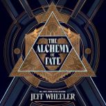 The Alchemy of Fate, Jeff Wheeler