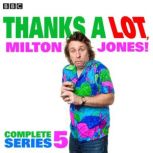 Thanks a Lot, Milton Jones! Series 5, Milton Jones
