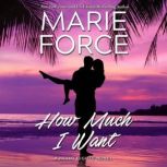 How Much I Want, Marie Force