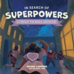 In Search of Superpowers A Fantasy P..., Briana Lawrence